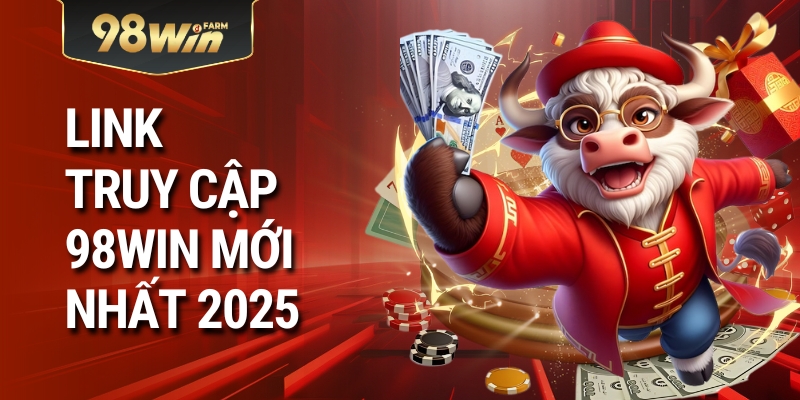 Link Truy Cập 98WIN Mới Nhất 2024