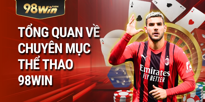 Tổng Quan Về Chuyên Mục Thể Thao 98Win