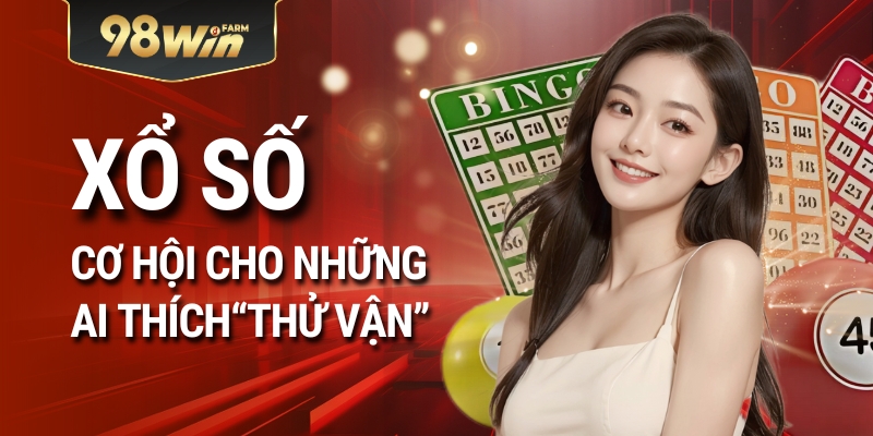 Xổ Số – Cơ Hội Cho Những Ai Thích “Thử Vận”